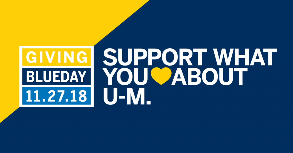 text that states "giving blueday 11.27.18, support what you love about U-M."