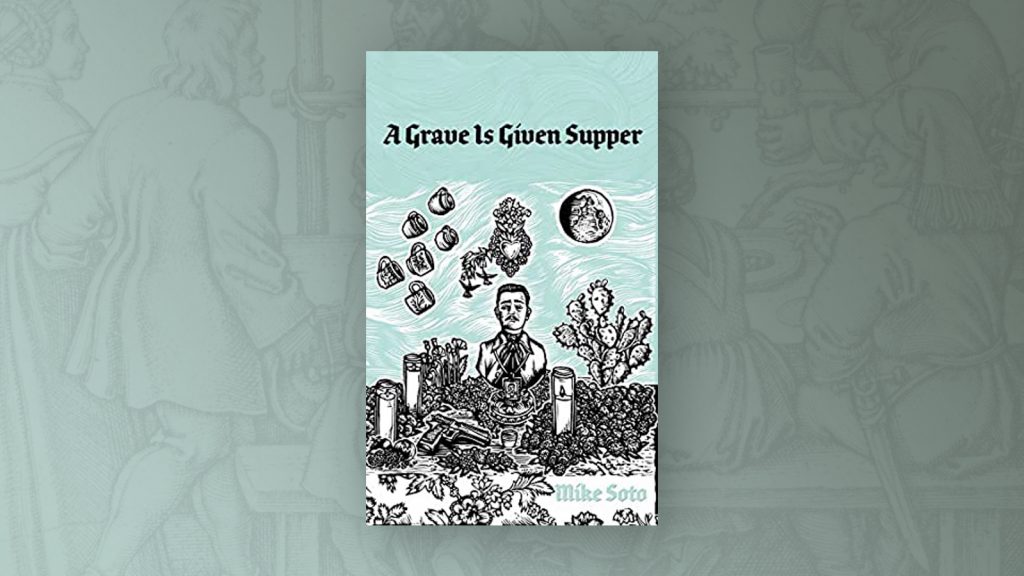 Cover of a Grave is Given Supper by Mike Soto, a cartoon b&w man is surounded by cartoon food, the moon, trees, and a gun