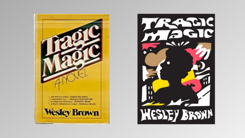 Tragic Magic by Wesley Brown yellow book cover, aside a reissue that is black white and pink with a silhouette on the front