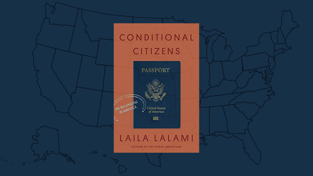 Conditional Citizens by Laila Lalami Cover, background a blue map of US