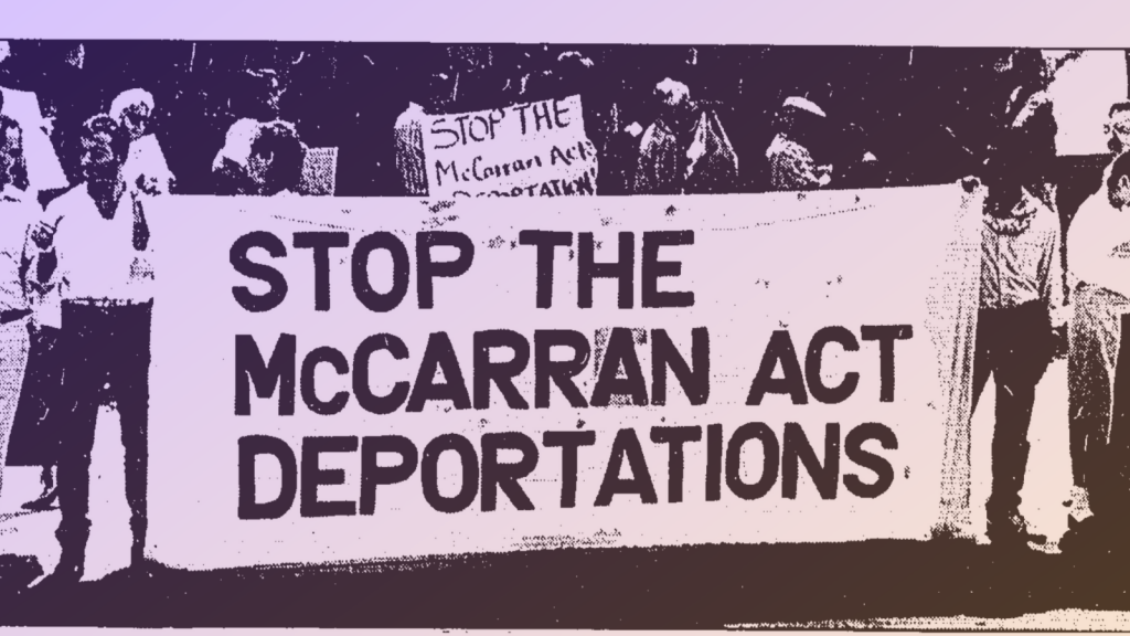 B&W photograph of protestors holding a sign stating "Stop The McCarran Act Deportations"
